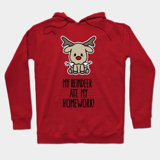 My Reindeer ate my homework funny Christmas gift Hoodie